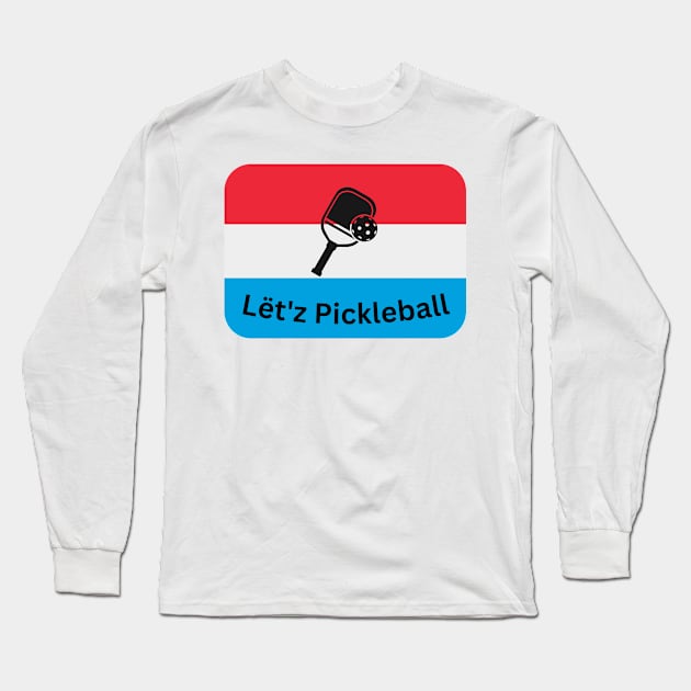 Letz Pickleball Long Sleeve T-Shirt by oasisaxem